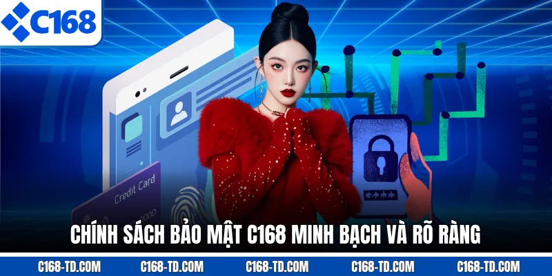 Chính Sách Bảo Mật C168 Minh Bạch Và Rõ Ràng
