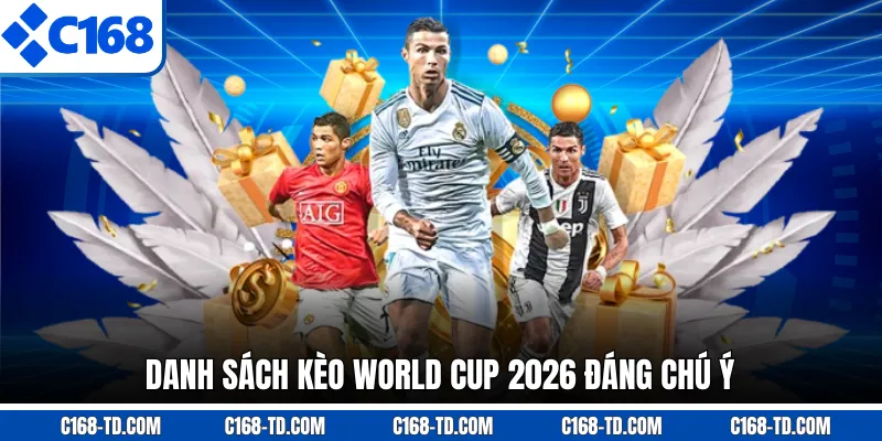Danh Sách Kèo World Cup 2026 Đáng Chú Ý