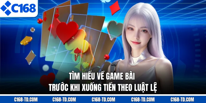 Tìm Hiểu Về Game Bài Trước Khi Xuống Tiền Theo Luật Lệ